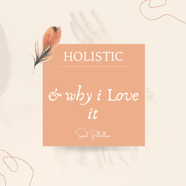 Holistic & why i Love it